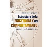 Estructura de la Existencia y del Comportamiento: o por qué todo es cómo es