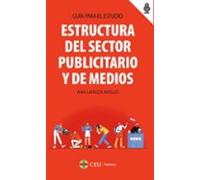 Estructura Del Sector Publicitario Y De Medios.guía Para El Estudio