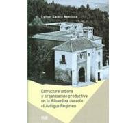 Estructura Urbana Y Organizacion Productiva En La Alhambra Durant E El