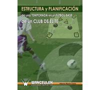 Estructura Y Planificacion De Una Temporada En El Futbol Base De Un Club De Elite
