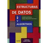 Estructuras De Datos Y Algoritmos: Guia Ilustrada Para Programadores