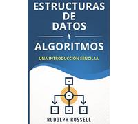 Estructuras De Datos y Algoritmos: Una Introducciòn Sencilla: Una Introducci: Volume 1 (Inteligencia Artificial)