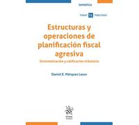 Estructuras y operaciones de planificación fiscal agresiva. Sistematización y calificación tributaria (Tirant Tributario Profesional)