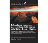 Estructuras y recursos geotérmicos de la cuenca oriental de Benín, Nigeria: Caracterización de la estructura y los recursos de la cuenca oriental de ... utilizando atributos del campo geopotencial