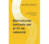 Estructures textuals per al C1 de valencià: Guia pràctica per a l'expressió escrita del C1 de valencià