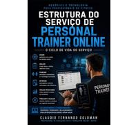 ESTRUTURA DO SERVIÇO DE PERSONAL TRAINER ONLINE: O Ciclo de Vida do Serviço: 1 (Negócios e Tecnologia para Profissionais do Fitness)