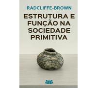 Estrutura e Função na Sociedade Primitiva (Clássicos de A. R. Radcliffe-Brown)