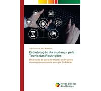 Estruturação da mudança pela Teoria das Restrições: Um estudo de caso de Gestão de Projetos de uma companhia de energia. 2a Edição