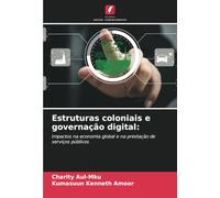 Estruturas coloniais e governação digital:: Impactos na economia global e na prestação de serviços públicos