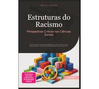 Estruturas do Racismo: Perspectivas Críticas nas Ciências Sociais
