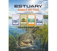 Estuary Riddle Me This: A Fun Riddle Book Exploring Estuary Food Webs, Plants, and Animals (Water World Wonder)