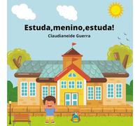 ESTUDA, MENINO, ESTUDA!