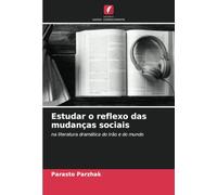 Estudar o reflexo das mudanças sociais: na literatura dramática do Irão e do mundo