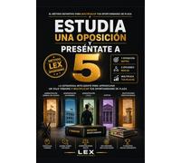 ESTUDIA UNA OPOSICIÓN Y PRESÉNTATE A 5: La estrategia inteligente para aprovechar un solo temario y multiplicar tus oportunidades de plaza