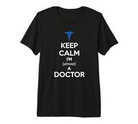 Estudiante de Medicina | Keep Calm I'm Casi a Doctor Funny Camiseta Premium