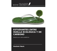 ESTUDIANTES ENTRE HUELLA ECOLÓGICA Y DE CARBONO: Estudio de un caso académico
