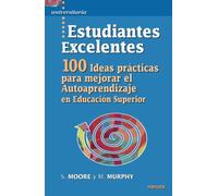 estudiantes Excelentes: 100 ideas prácticas para mejorar el autoaprendizaje en Educación Superior: 22 (Universitaria)