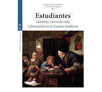 Estudiantes. Familias, curso de vida y formación en la España moderna: 8 (HISTORIA SOCIAL DE LA POBLACIÓN)