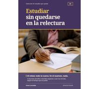 Estudiar sin quedarse en la relectura: 3 recursos sencillos: recordar, espaciar y usar tus errores, según el tiempo que te queda (El estudio que queda)