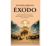Estudio Bíblico Éxodo: De la esclavitud a la presencia: descubriendo a Cristo en el camino de la redención