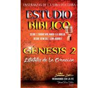 Estudio Bíblico: Génesis 2. Estatutos de la Creación (Estudio Bíblico Cristiano Sobrevolando la Biblia Con Enseñanzas de la Sana Doctrina)