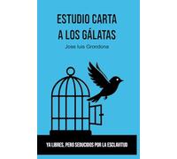 Estudio carta a los Gálatas: Ya libres, pero seducidos por la esclavitud