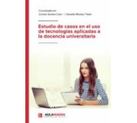 Estudio De Casos En El Uso De Tecnologías Aplicadas A La Docencia Univ
