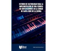 Estudio de Factibilidad para la Implementación de una Fábrica de Sintetizadores en la Ciudad de Santa Cruz de la Sierra