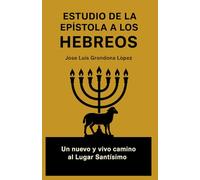 Estudio de la epístola a los Hebreos: Un nuevo y vivo camino al Lugar Santísimo
