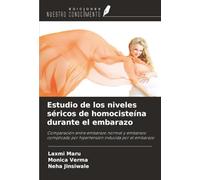 Estudio de los niveles séricos de homocisteína durante el embarazo: Comparación entre embarazo normal y embarazo complicado por hipertensión inducida por el embarazo