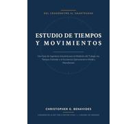 Estudio de Tiempos y Movimientos: Del Cronómetro al Smartphone: Una Guía de Ingeniería Industrial para la Medición del Trabajo, los Tiempos Estándar y la Excelencia Operacional en Retail y Manufactura