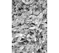 Estudio del archivo de documentación en el ambiente sanitario