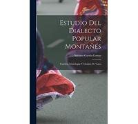 Estudio del Dialecto Popular Montañés: Fonética, Etimologias y Glosario de Voces
