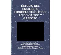 Estudio del Equilibrio Hidroelectrolítico, Ácido-Básico Y Gaseoso