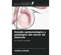 Estudio epidemiológico y patológico del cáncer de testículo: en un centro oncológico