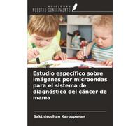 Estudio específico sobre imágenes por microondas para el sistema de diagnóstico del cáncer de mama