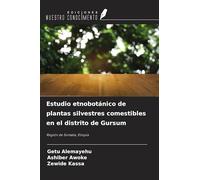Estudio etnobotánico de plantas silvestres comestibles en el distrito de Gursum: Región de Somalia, Etiopía