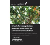 Estudio farmacognóstico y bioactivo de las hojas de Cinnamomum malabatrum: Tamizaje farmacognóstico, fitoquímico y biológico preliminar de las hojas del Árbol Cinnamomum Malabatrum