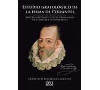 Estudio Grafológico De La Firma De Cervantes. Aspectos Psicológicos De