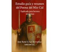 Estudio guía y resumen del Poema del Mio Cid: Explicada para lectores modernos (Obras Maestras al Alcance de Todos: Resumen y Análisis para Lectores Modernos)
