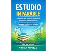 Estudio Imparable: Domina tus Clases, Aumenta tu Productividad y Conquista tus Exámenes sin Estrés (Academia Imparable)