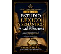 ESTUDIO LÉXICO Y SEMÁNTICO DE LAS PALABRAS BÍBLICAS: Cómo investigar el significado de las palabras en hebreo, arameo y griego sin caer en falacias, ... de contexto: 5 (EXÉGESIS BÍBLICA APLICADA)