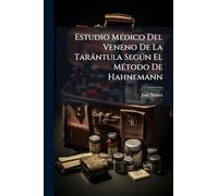 Estudio MÃ(c)dico Del Veneno De La Taràntula Segðn El MÃ(c)todo De Hahnemann