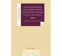 Estudio sistemático de la Orden Europea de Detención y Entrega: Doctrina y jurisprudencia (ESTUDIOS DE DERECHO PENAL Y CRIMINOLOGIA)