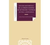 Estudio Sistemático De La Orden Europea De Detención Y Entrega. Doctri