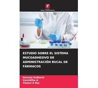 ESTUDIO SOBRE EL SISTEMA MUCOADHESIVO DE ADMINISTRACIÓN BUCAL DE FÁRMACOS
