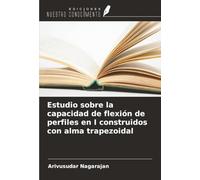 Estudio sobre la capacidad de flexión de perfiles en I construidos con alma trapezoidal