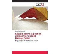 Estudio sobre la poética del escritor cubano Samuel Feijoo: Singularidad de "La hoja del poeta"