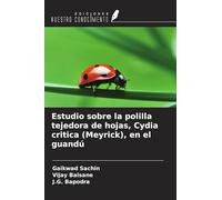 Estudio sobre la polilla tejedora de hojas, Cydia critica (Meyrick), en el guandú