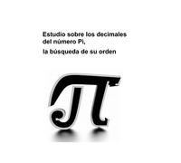Estudio sobre los decimales del número Pi, la búsqueda de su orden